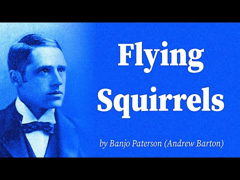 Flying Squirrels by Banjo Paterson (Andrew Barton)