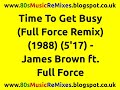 Time To Get Busy (Full Force Remix) - James Brown ft. Full Force | 80s Funk Music | 80s Funk & Soul