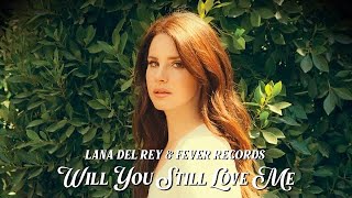 Lana Del Rey - Will You Still Love Me (Official Music Video)