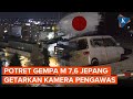 30 Orang Terluka Begini Guncangan Gempa Jepang Dari Kamera Pengawas