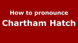 How to pronounce Chartham Hatch