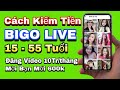 Cách Kiếm Tiền Trên Bigo Live Dành Cho Người 15 Đến 90 Tuổi Kiếm Tiền App Bigo Đ