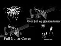 DARKTHRONE - Over Fjell Og Gjennom Torner - Full Guitar Cover