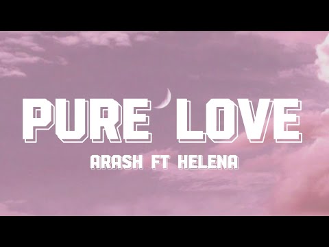 Arash ft Helena - Pure Love (Lyrics)