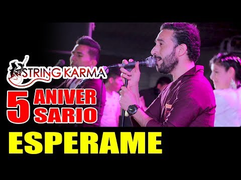 ESPERAME / STRING KARMA / 5to ANIVERSARIO HUARALINO INTERNACIONAL