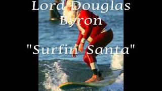 &quot;SURFIN&#39; SANTA&quot;  - Lord Douglas Byron