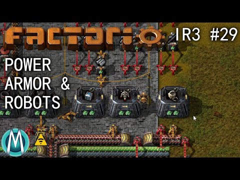 [Factorio] IR3 Ep 29: Power Armor & Robots