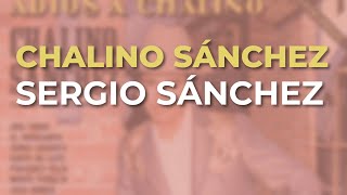 Chalino Sánchez - Sergio Sánchez (Audio Oficial)