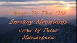 Back To The Old Smokey Mountains - cover by Petar Milosavljević