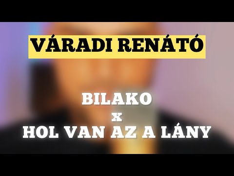 Váradi Renátó - Bilako x Hol Van Az A Lány (Cover)