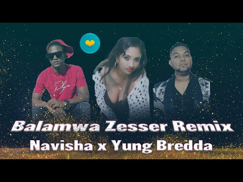 Navisha x Yung Bredda Hai Re Hai Re Balamwa Zesser Remix 2022