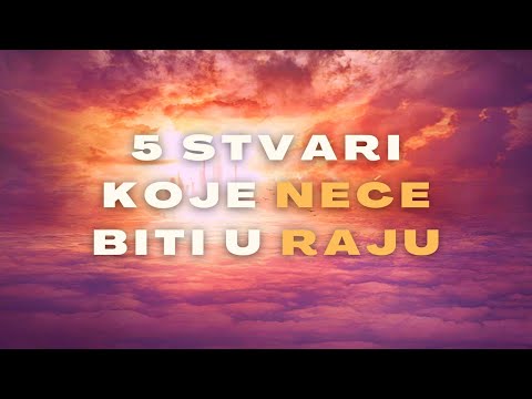 5 Stvari koje NEČE biti u RAJU