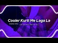 Cooler Kurti Me Laga La - [slow+lofi] | bhojpuri song ♪