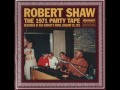 Robert Shaw - The 1971 Party Tape