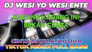 Download lagu DJ WESI YO WESI ENTE KADANG KADANG INI BUKAN CERITA CINTA SATU ATAU DUA TIKTOK REMIX FULL BASS mp3 Download lagu DJ WESI YO WESI ENTE KADANG KADANG INI BUKAN CERITA CINTA SATU ATAU DUA TIKTOK REMIX FULL BASS mp3