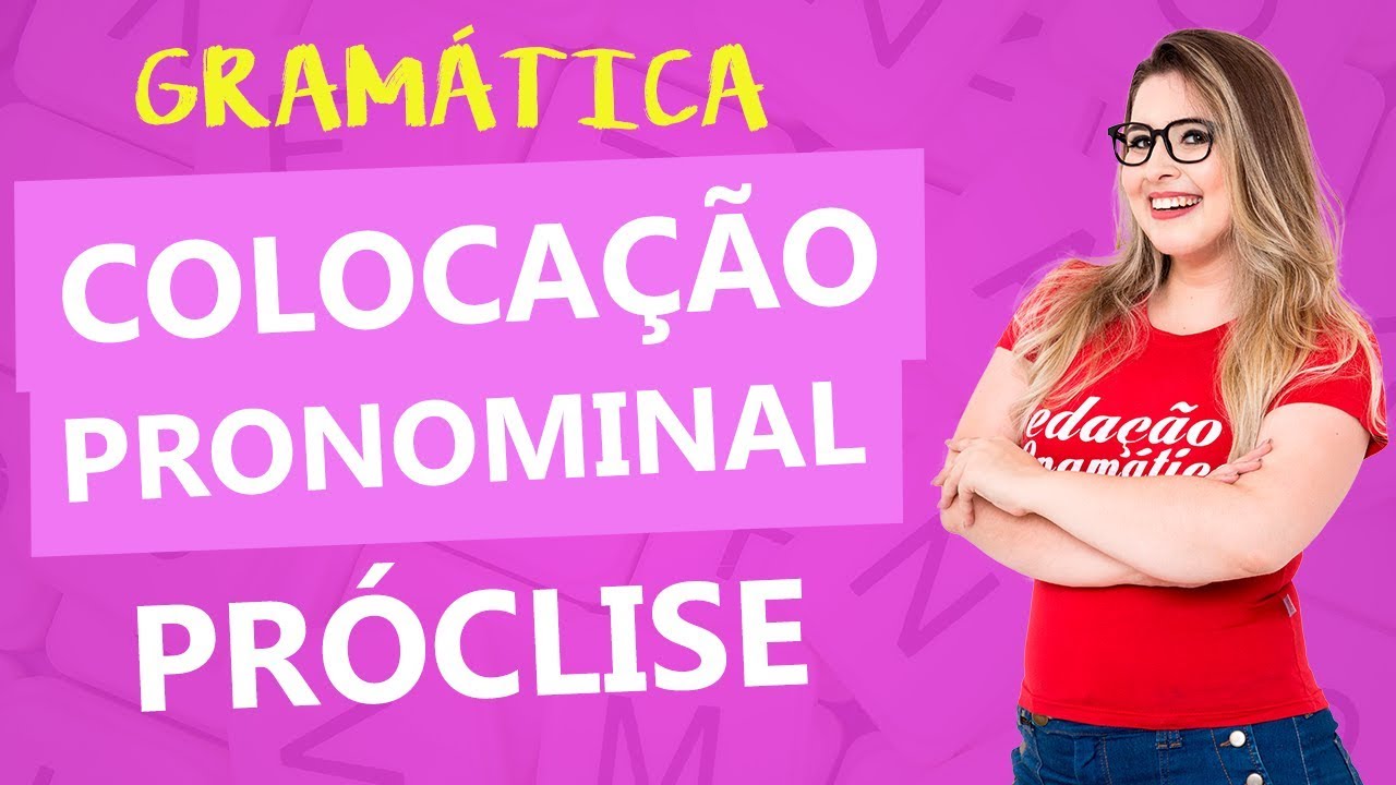 COLOCAÇÃO PRONOMINAL: PRÓCLISE - Profa. Pamba