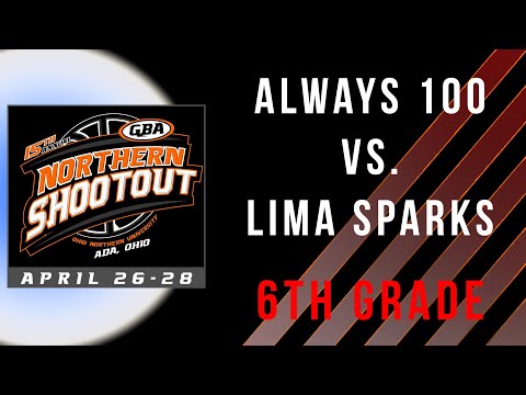 Always 100 Elite vs. Lima Sparks 6th - GBA LIVE - 15th Annual GBA Northern Shootout