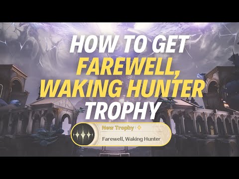 HOW TO GET “FAREWELL, WAKING HUNTER" TROPHY - Wuthering Waves
