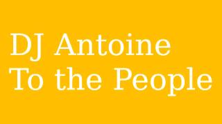 DJ Antoine - To the People (2013)