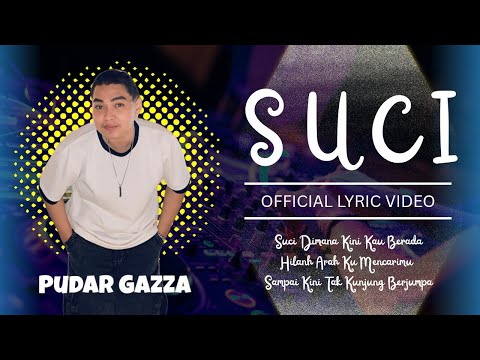 Pudar Gazza - Suci (Official Lyric Video)