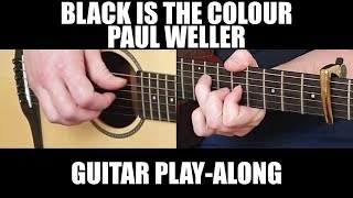 Black is the Colour - Paul Weller | Guitar Cover / Play-Along + Tab