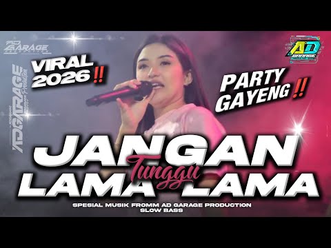 DJ JANGAN TUNGGU LAMA-LAMA TERBARU PARTY KARNAVAL 2026‼️COCOK BUAT JOGET 🔥AD GARAGE PRODUCTION