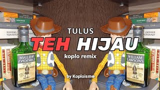 Download lagu TULUS - TEH HIJAU  REMIX KOPLO BY KOPLOISME mp3