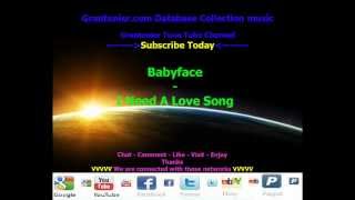 Baby Face - I Need A Love Song