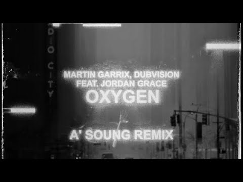 Martin Garrix & DubVision feat. Jordan Grace - Oxygen [A’SOUNG remix]