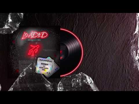 BONES (FEAT. ALIAS & NDG) - LOADED