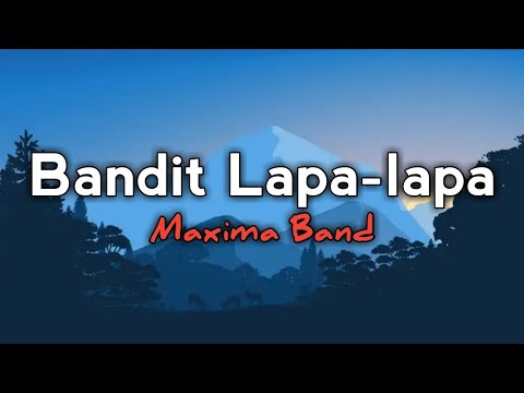 Maxima band - Bandit lapahlapa (Lirik lagu Batak)