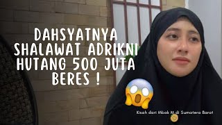 Download lagu DAHSYATNYA SHALAWAT ADRIKNI HUTANG 500 JUTA BERES ! mp3 Download lagu DAHSYATNYA SHALAWAT ADRIKNI HUTANG 500 JUTA BERES ! mp3