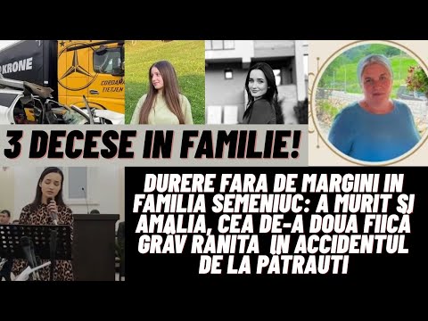 A murit si Amalia, cea de-a doua fiica grav răniță. Durere fără de margini in familia Semeniuc: