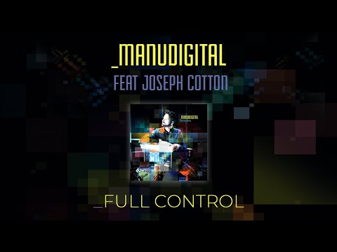 MANUDIGITAL - Full Control Ft. Joseph Cotton (Official Audio)