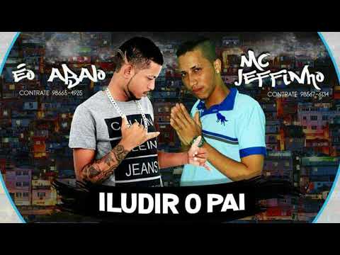 Mc Abalo e Mc Jefinho   Iludir o Pai