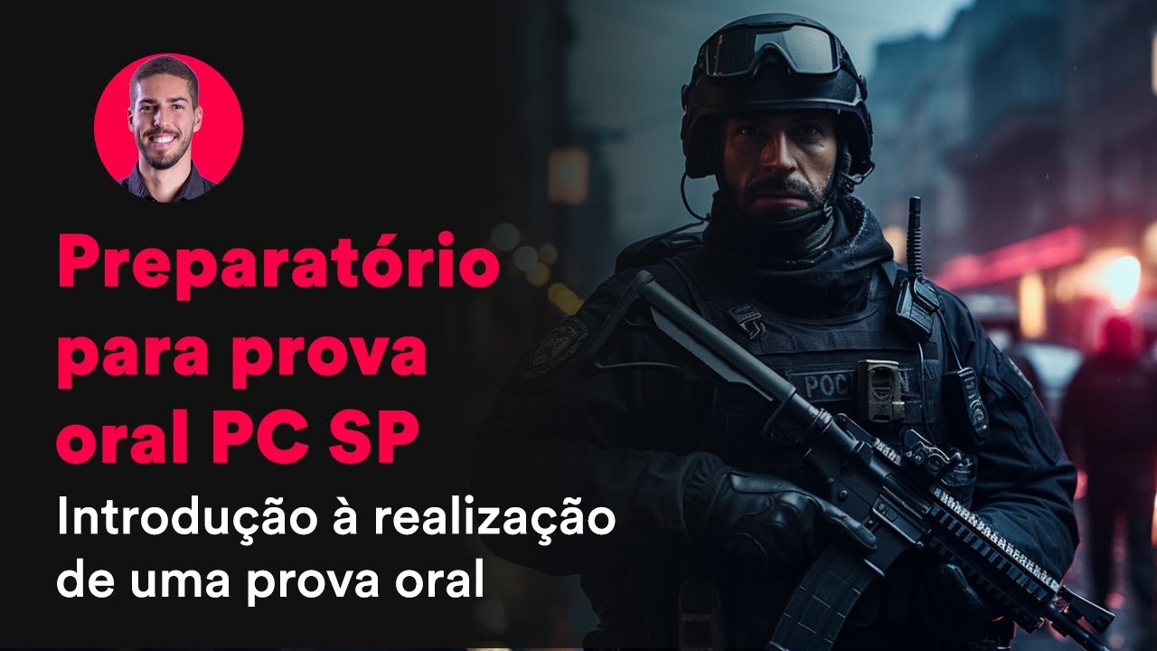 Preparatório para prova oral PC SP: Introdução à realização de uma prova oral