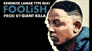 Foolish- Kendrick Lamar Type Beat prod by Giant Killa