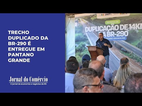 Trecho duplicado da BR-290 é entregue em Pantano Grande