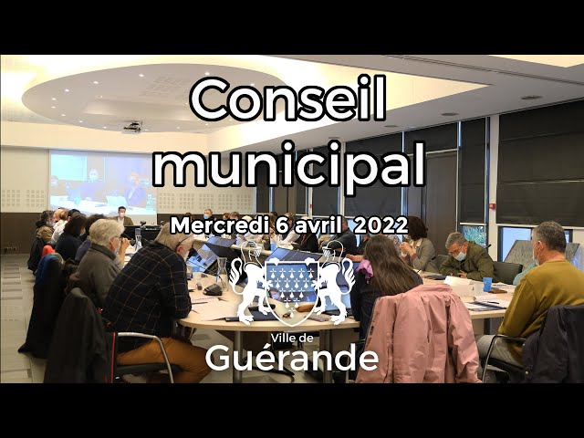 Conseil municipal de la Ville de Guérande du mercredi 6 avril 2022