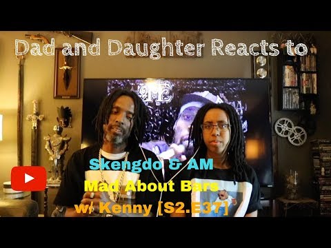 Dad and Daughter reacts to Skengdo & AM - Mad About Bars w  Kenny S2 E37
