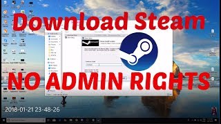 HOW TO download STEAM without Admin rights!!