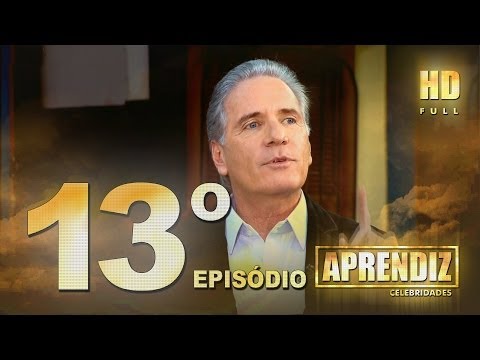 APRENDIZ CELEBRIDADES - 13º EPISÓDIO (03/06) FULL HD