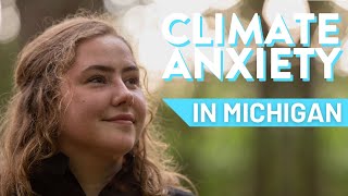 Youth Climate Story: Climate Anxiety in Michigan