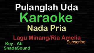 Download lagu PULANGLAH UDA-Lagu Minang-Ria Amelia|KARAOKE NADA PRIA ​⁠ -Male-Cowok-Laki-laki@ucokku mp3