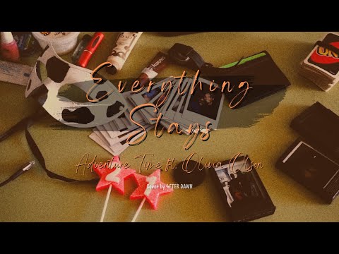 Everything Stays- Adventure Time ft. Olivia Olson (Cover by 4FTER DAWN)