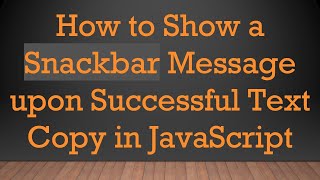Download the video "How to Show a Snackbar Message upon Successful Text Copy in JavaScript"