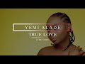 Yemi alade true love (lyric video)