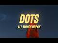 all things break - dots (Lyrics)