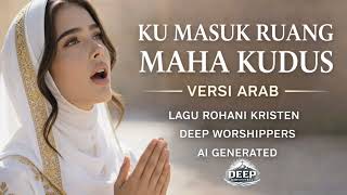 Download lagu KU MASUK RUANG MAHA KUDUS VERSI ARAB mp3