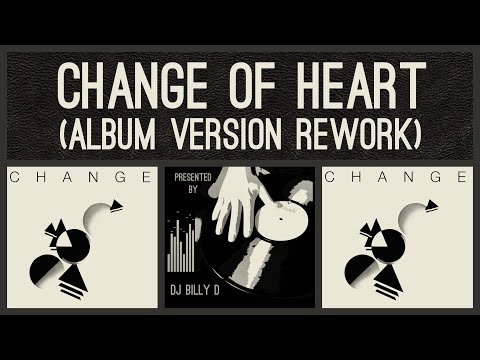 Change - Change of Heart (Album Version Rework)
